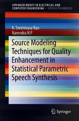 Source Modeling Techniques for Quality Enhancement in Statistical Parametric Speech Synthesis(English, Paperback, Rao K. Sreenivasa)