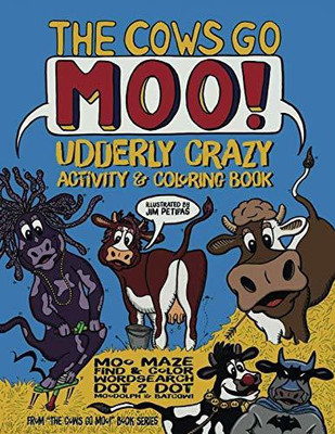The Cows Go Moo! Udderly Crazy Activity & Coloring Book(English, Paperback, Petipas Jim)
