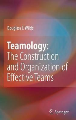 Teamology: The Construction and Organization of Effective Teams(English, Hardcover, Wilde Douglass J.)