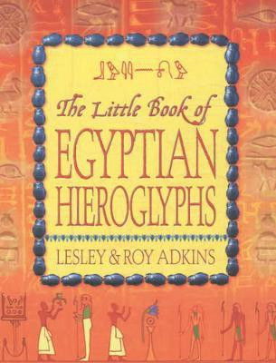 The Little Book of Egyptian Hieroglyphs(English, Paperback, Adkins Lesley, Roy)