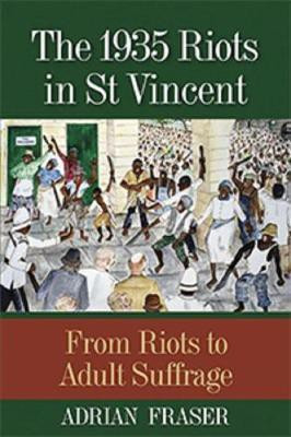 The 1935 Riots in St Vincent(English, Paperback, Fraser Adrian St Aubyn)