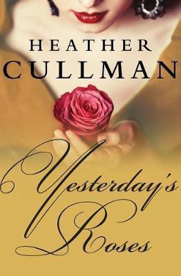 Yesterday's Roses(English, Electronic book text, Cullman Heather)