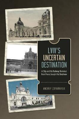 Lviv's Uncertain Destination(English, Hardcover, Zayarnyuk Andriy)