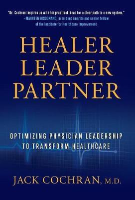 Healer, Leader, Partner(English, Hardcover, Cochran Jack M D)