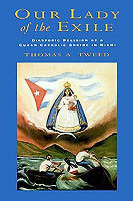 Our Lady of the Exile(English, Hardcover, Tweed Thomas A.)