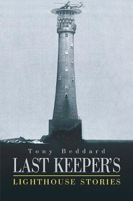Last Keeper's Lighthouse Stories(English, Hardcover, Beddard Tony)