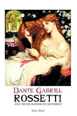 Dante Gabriel Rossetti and the Pre-Raphaelite Movement(English, Paperback, Wood Esther)