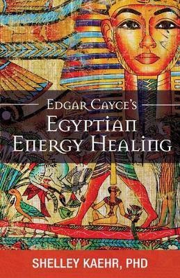 Edgar Cayce's Egyptian Energy Healing(English, Paperback, Kaehr Shelley)