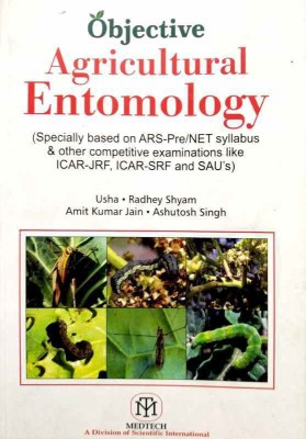 Objective Agricultural Entomology (Specially Based on ARS-Pre, NET Syllabus and Other Competitive Examinations Like ICAR-JRF, ICAR-SRF and SAUs)(English, Paperback, Ashutosh Singh, Usha, Radhey Shyam, Amit Kumar Jain)