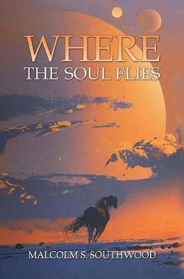 Where the Soul Flies(English, Hardcover, Southwood Malcolm S)