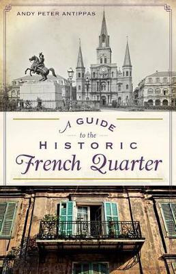 A Guide to the Historic French Quarter(English, Electronic book text, Antippas Andy Peter)