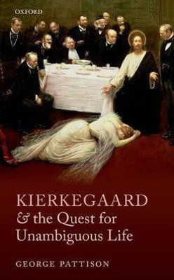 Kierkegaard and the Quest for Unambiguous Life(English, Hardcover, Pattison George)