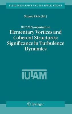 IUTAM Symposium on Elementary Vortices and Coherent Structures: Significance in Turbulence Dynamics(English, Hardcover, unknown)
