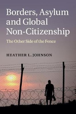 Borders, Asylum and Global Non-Citizenship(English, Paperback, Johnson Heather L.)