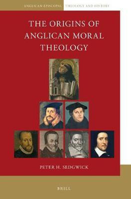 The Origins of Anglican Moral Theology(English, Electronic book text, H Sedgwick Peter)