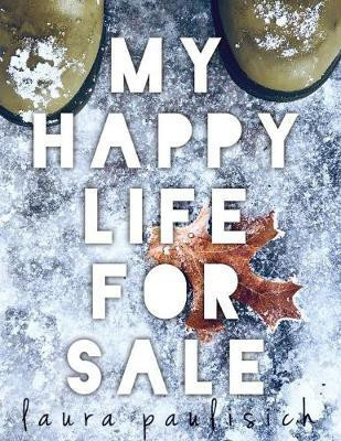 My Happy Life for Sale(English, Paperback, Paulisich Laura)