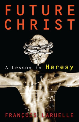 Future Christ(English, Paperback, Laruelle Francois)