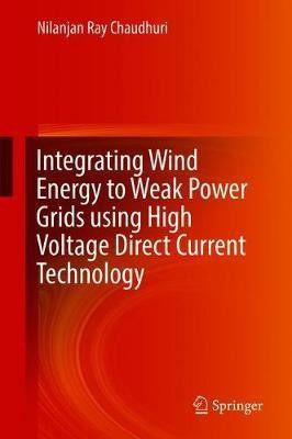 Integrating Wind Energy to Weak Power Grids using High Voltage Direct Current Technology(English, Hardcover, Chaudhuri Nilanjan Ray)