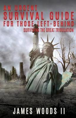 An Urgent Survival Guide for Those Left-Behind(English, Paperback, Woods James)