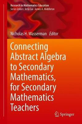 Connecting Abstract Algebra to Secondary Mathematics, for Secondary Mathematics Teachers(English, Hardcover, unknown)