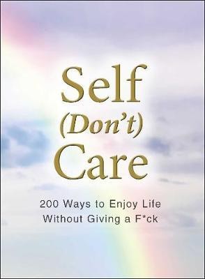 Self (Don't) Care(English, Hardcover, Adams Media)