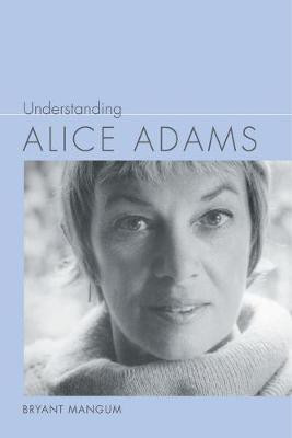 Understanding Alice Adams(English, Hardcover, Mangum Bryant)