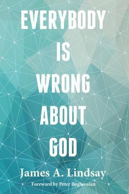 Everybody Is Wrong About God(English, Paperback, Lindsay James)
