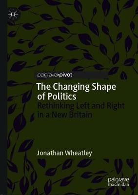 The Changing Shape of Politics(English, Hardcover, Wheatley Jonathan)
