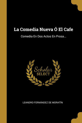 La Comedia Nueva O El Cafe(Spanish, Paperback, unknown)