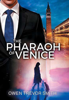 The Pharaoh Of Venice(English, Hardcover, Smith Owen Trevor)