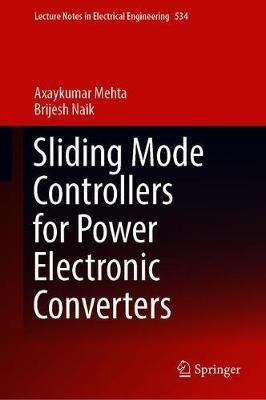 Sliding Mode Controllers for Power Electronic Converters(English, Hardcover, Mehta Axaykumar)