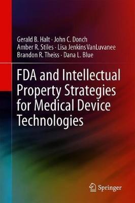 FDA and Intellectual Property Strategies for Medical Device Technologies(English, Hardcover, Halt Gerald B.)