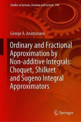 Ordinary and Fractional Approximation by Non-additive Integrals: Choquet, Shilkret and Sugeno Integral Approximators(English, Hardcover, Anastassiou George A.)