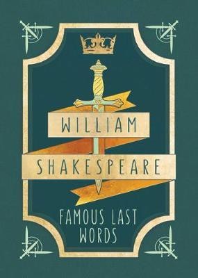 William Shakespeare: Famous Last Words(English, Hardcover, Insight Editions)