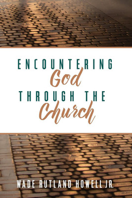 Encountering God Through the Church(English, Paperback, Howell Wade Rutland)
