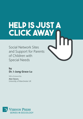 Help is just a click away: Social Network Sites and Support for Parents of Children with Special Needs(English, Paperback, Lu I-Jung Grace)