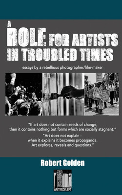 A Role for Artists in Troubled Times(English, Paperback, Golden Robert)