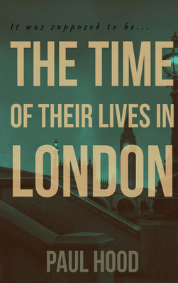 The Time of Their Lives in London(English, Hardcover, Hood Paul)