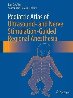 Pediatric Atlas of Ultrasound- and Nerve Stimulation-Guided Regional Anesthesia(English, Paperback, unknown)