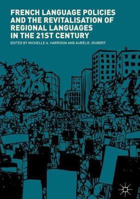 French Language Policies and the Revitalisation of Regional Languages in the 21st Century(English, Hardcover, unknown)