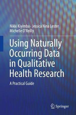 Using Naturally Occurring Data in Qualitative Health Research(English, Hardcover, Kiyimba Nikki)