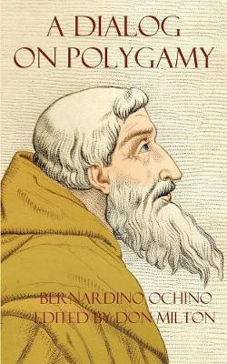 A Dialog on Polygamy(English, Paperback, Ochino Bernardino)