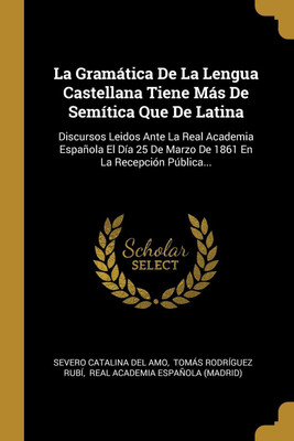 La Gramatica De La Lengua Castellana Tiene Mas De Semitica Que De Latina(Spanish, Paperback, unknown)