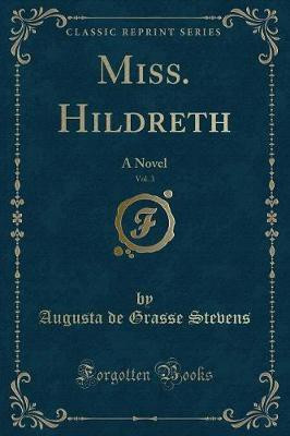 Miss. Hildreth, Vol. 3(English, Paperback, Stevens Augusta de Grasse)