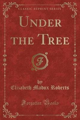 Under the Tree (Classic Reprint)(English, Paperback, Roberts Elizabeth Madox)