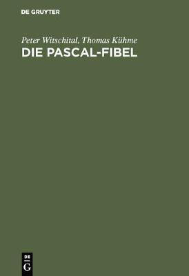 Die PASCAL-Fibel(German, Hardcover, Witschital Peter)