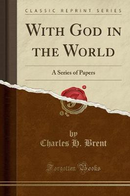 With God in the World(English, Paperback, Brent Charles H.)