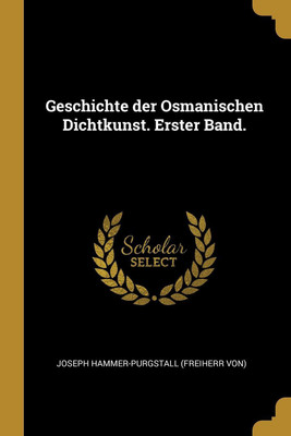 Geschichte der Osmanischen Dichtkunst. Erster Band.(German, Paperback, unknown)