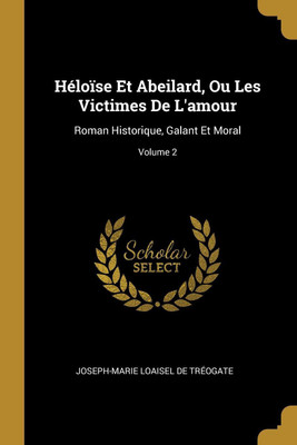 Heloise Et Abeilard, Ou Les Victimes De L'amour(French, Paperback, unknown)
