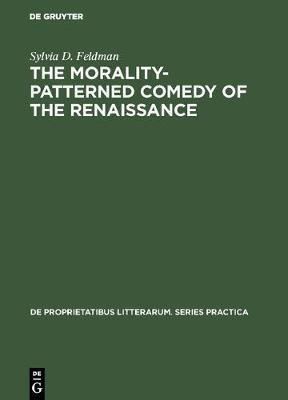 The morality-patterned comedy of the Renaissance(English, Hardcover, Feldman Sylvia D.)
